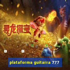 plataforma guitarra 777